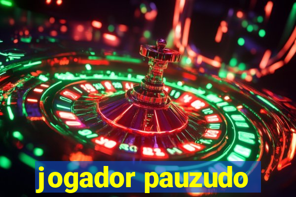 jogador pauzudo